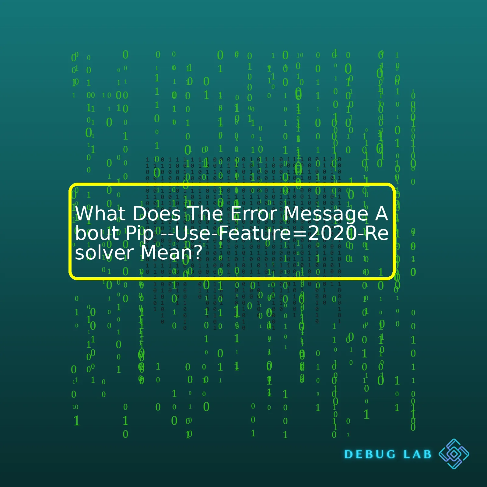 What Does The Error Message About Pip --Use-Feature=2020-Resolver Mean?