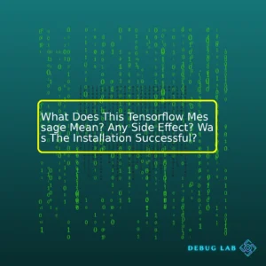 What Does This Tensorflow Message Mean? Any Side Effect? Was The Installation Successful?