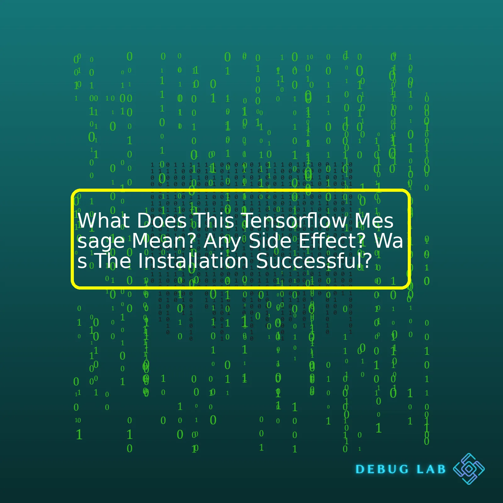 What Does This Tensorflow Message Mean? Any Side Effect? Was The Installation Successful?