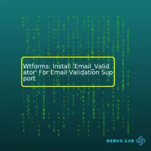 Wtforms: Install ‘Email_Validator’ For Email Validation Support