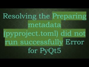 Error While Installing Pytq5 With Pip: Preparing Metadata (Pyproject.Toml) Did Not Run Successfully