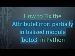 How To Fix Attributeerror: Partially Initialized Module?