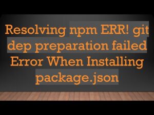 Npm Err! Git Dep Preparation Failed When Trying To Install Package.Json